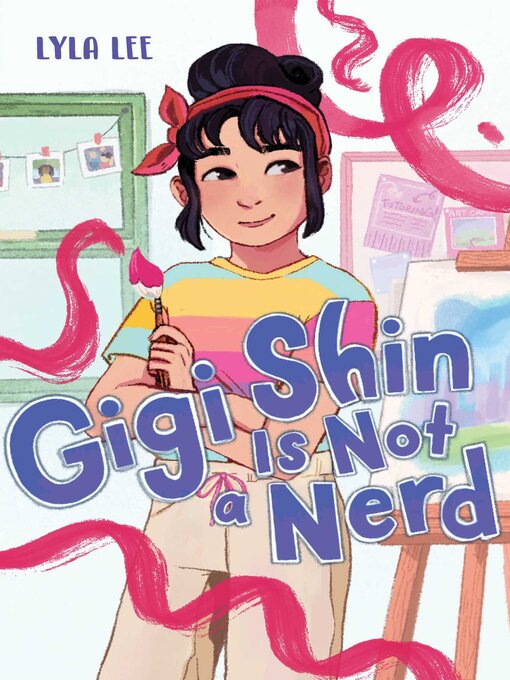 Title details for Gigi Shin Is Not a Nerd by Lyla Lee - Available
